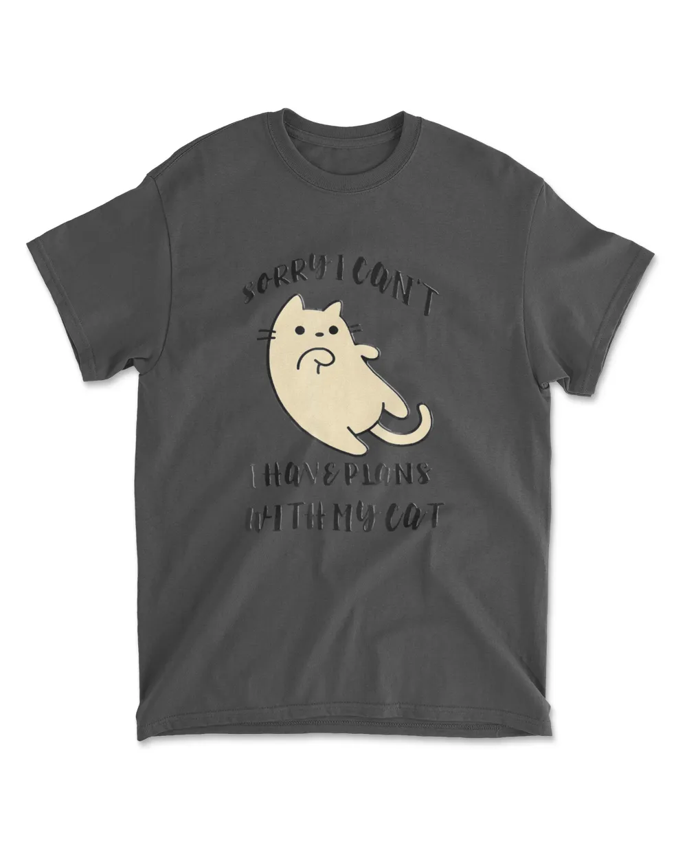 Sorry I Cant I Have Plans With My Cat T Shirt