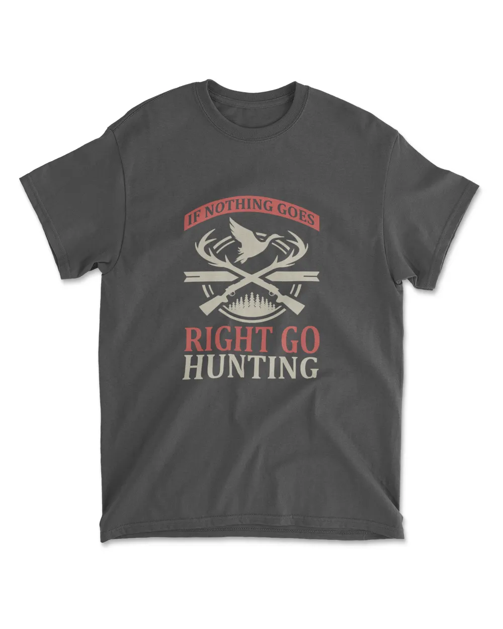 If Nothing Goes Right Go Hunting Shirt