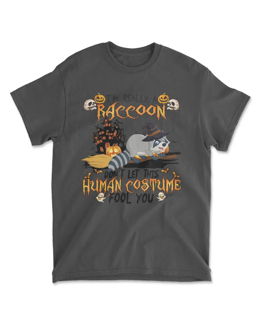 I'm Really A Raccoon Don't Let This Human Costume Fool You Halloween Saying Shirt