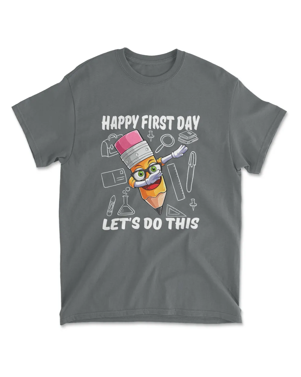 Happy First Day Let's Do This - Welcome Back To School T-Shirt