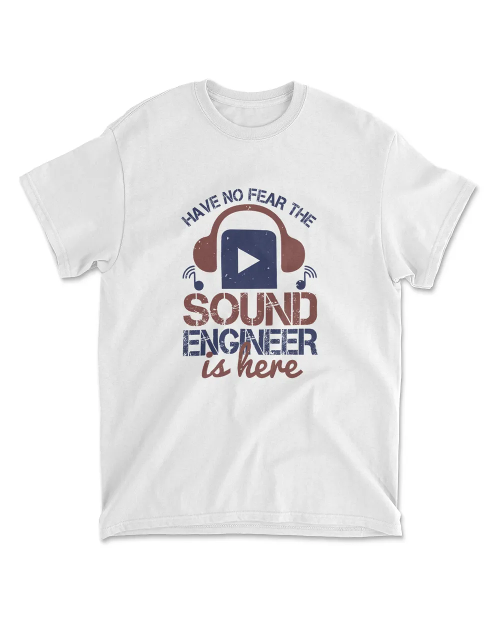Have No Fear The Sound Engineer Is Here Engineer T-Shirt Men's Standard T-Shirt white s