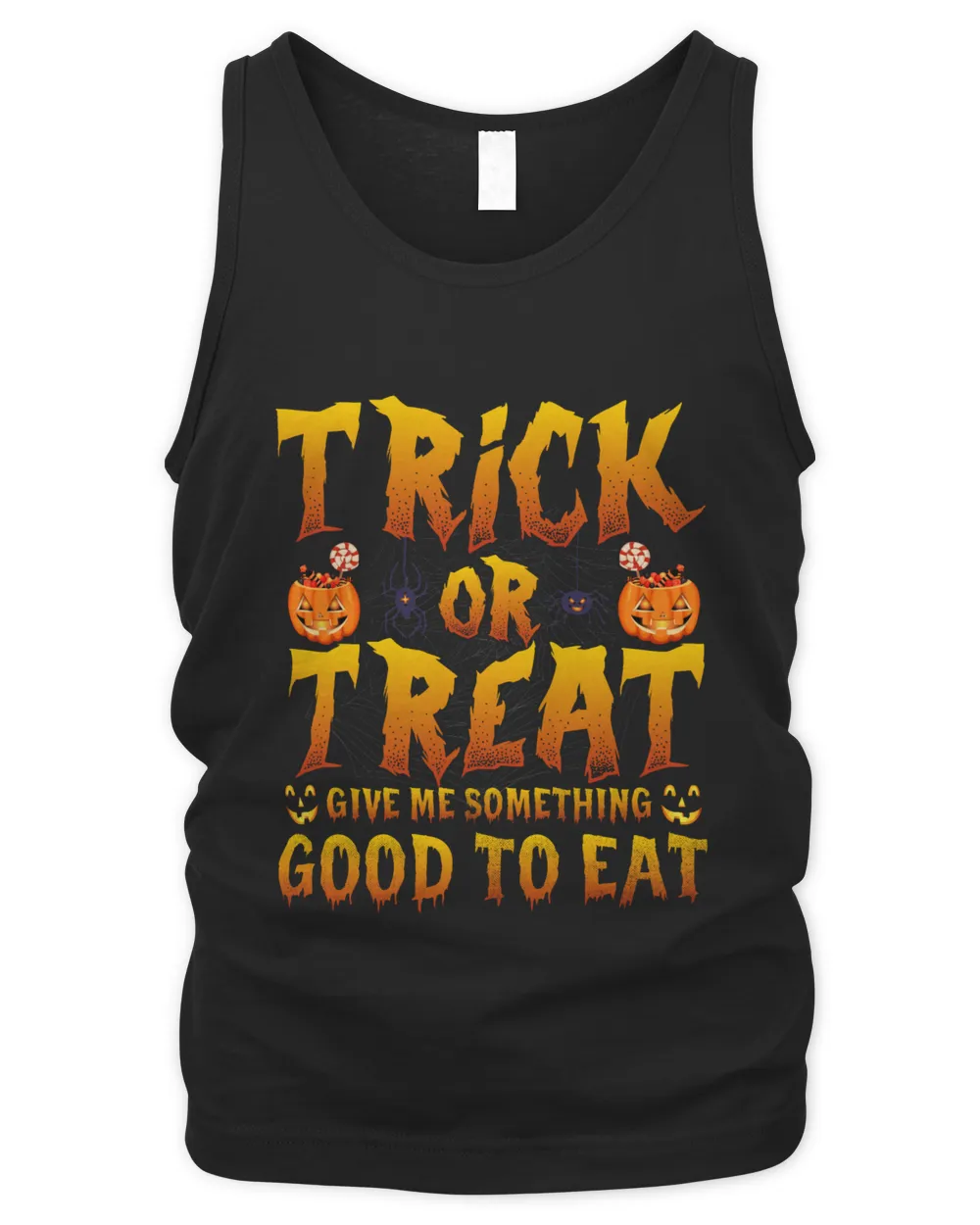 Trick or Treat give me something good to eat Funny Halloween costume