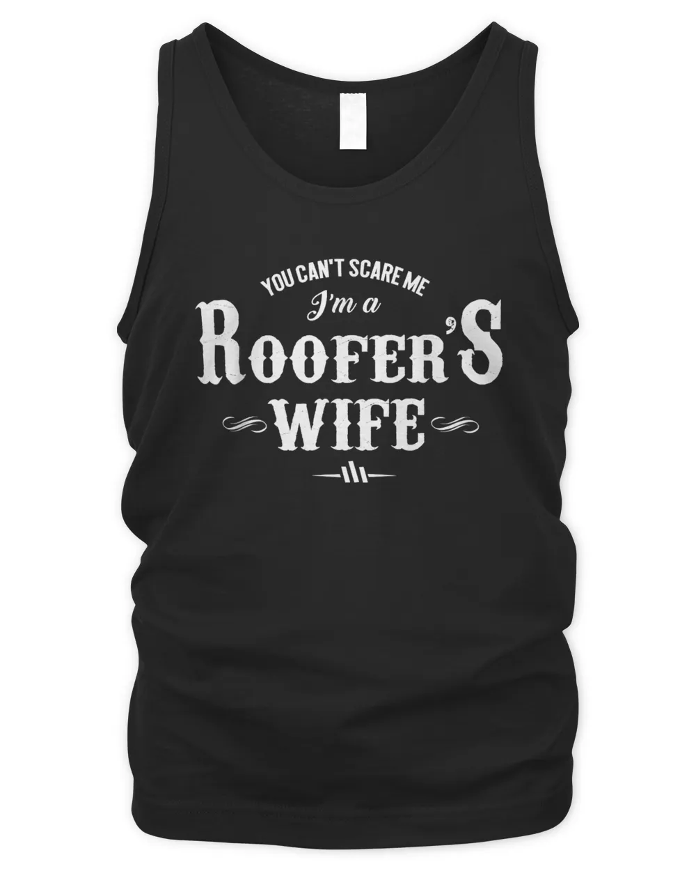 You can't scare me i'm a Roofer's wife super cute funny T-Shirt