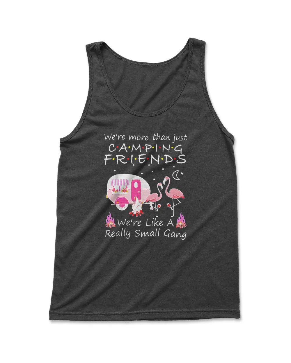 Camping WeRe More Than JustFriends Pink Flamingo Scamper