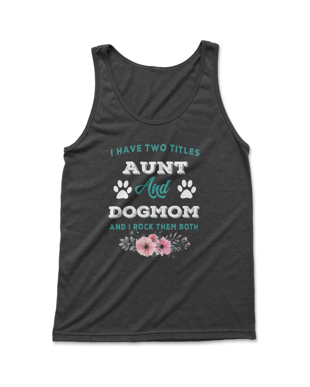I Have Two Titles Aunt And Dog Mom Tshirt