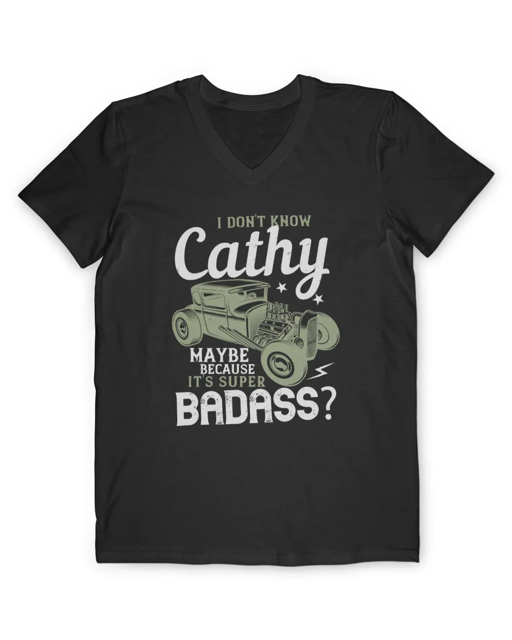 I Don't Know Cathy Maybe Because It's Super Badass Hot Rod T-Shirt