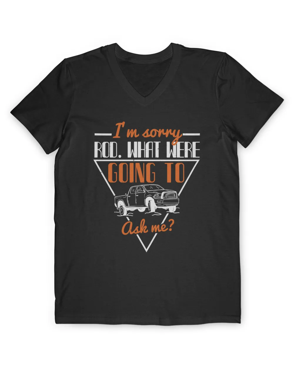 I'm Sorry Rod What Were You Going To Ask Me Hot Rod T-Shirt