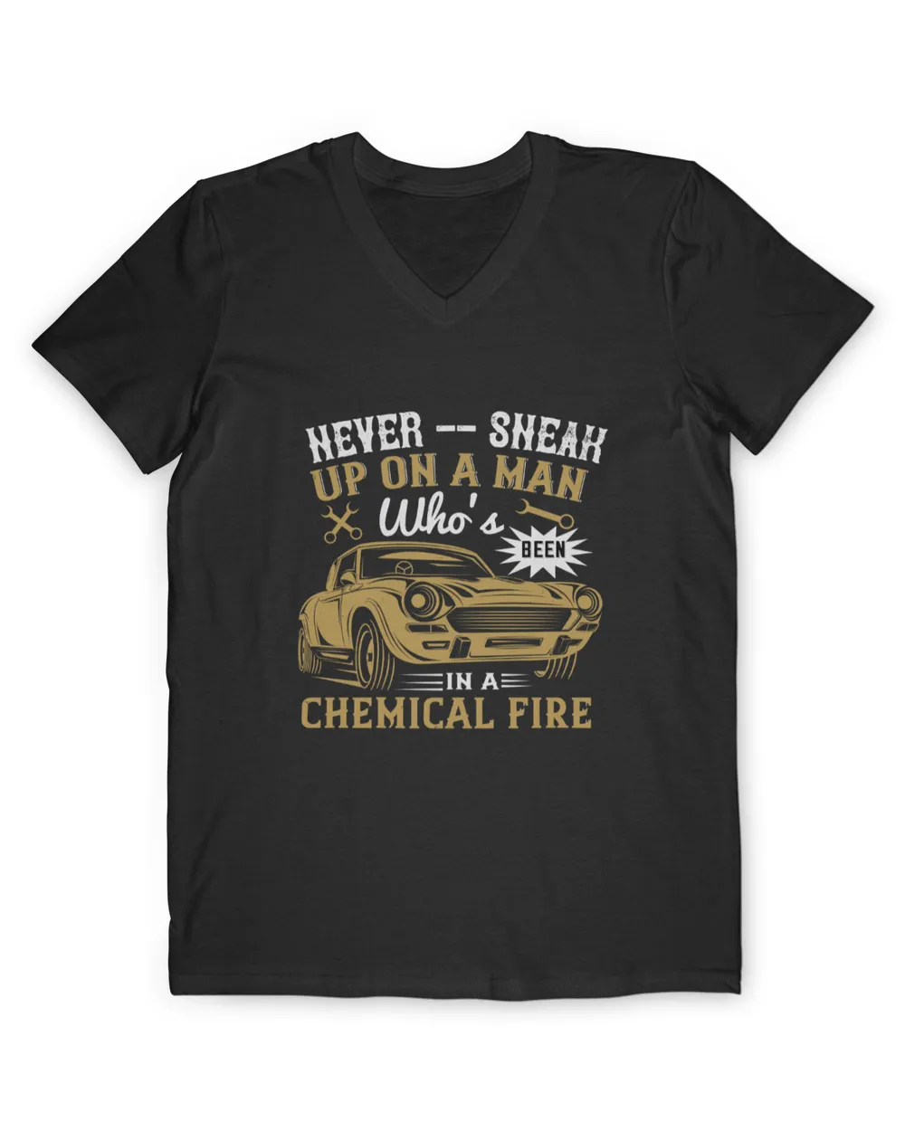 Never Sneak Up On A Man Who's Been In A Chemical Fire Hot Rod T-Shirt