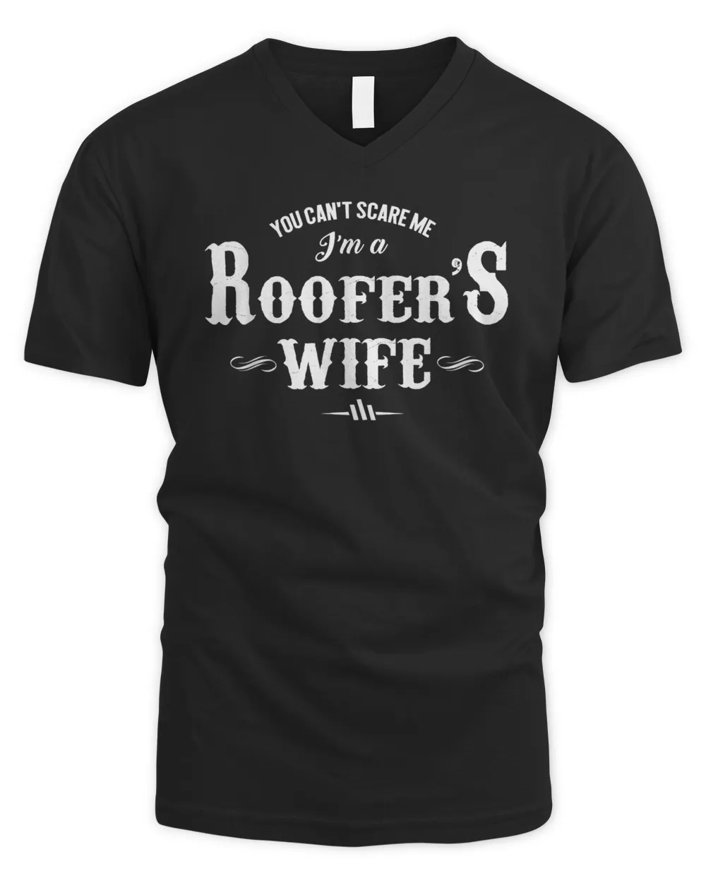 You can't scare me i'm a Roofer's wife super cute funny T-Shirt