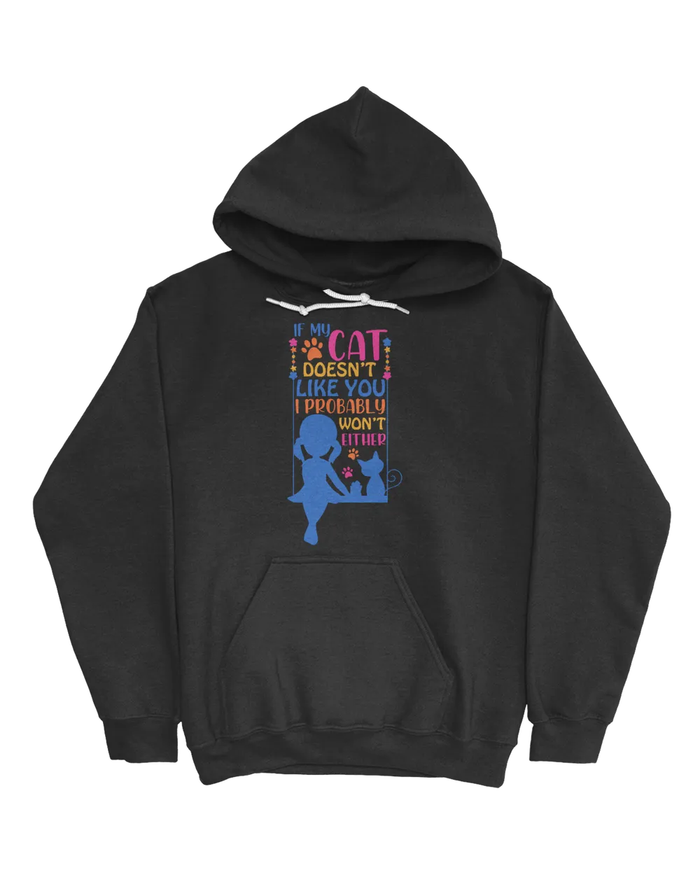 If my cat doesn't like you I probably won't either Unisex Hoodie black s