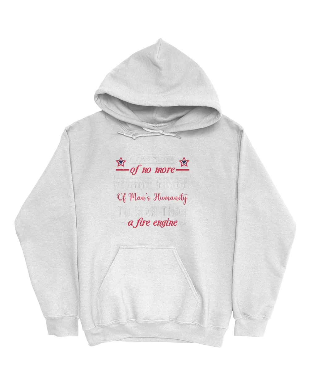 I Can Think Of No More Stirring Symbol Of Man's Humanity To Man Than A Fire Engine Unisex Hoodie white s