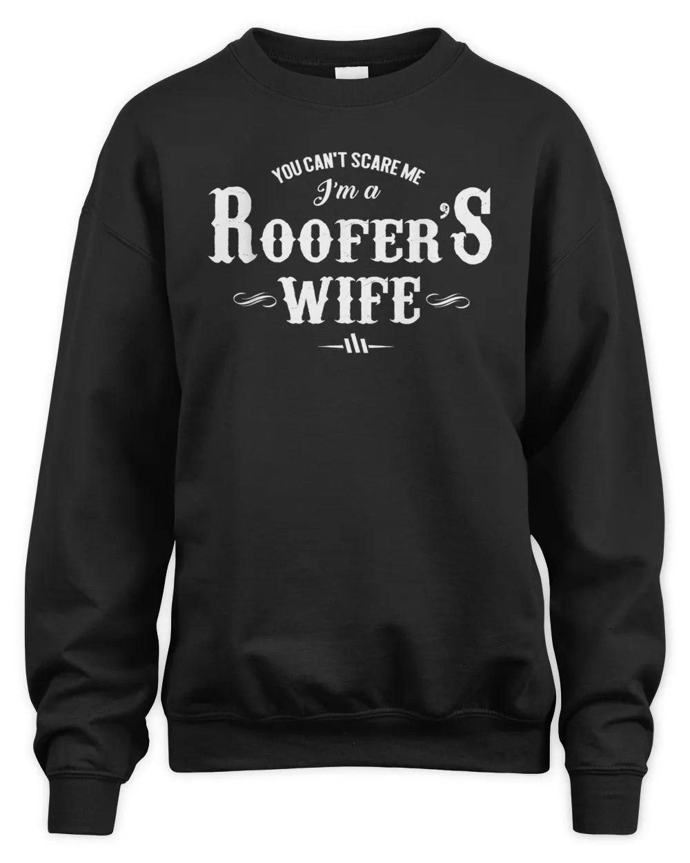 You can't scare me i'm a Roofer's wife super cute funny T-Shirt