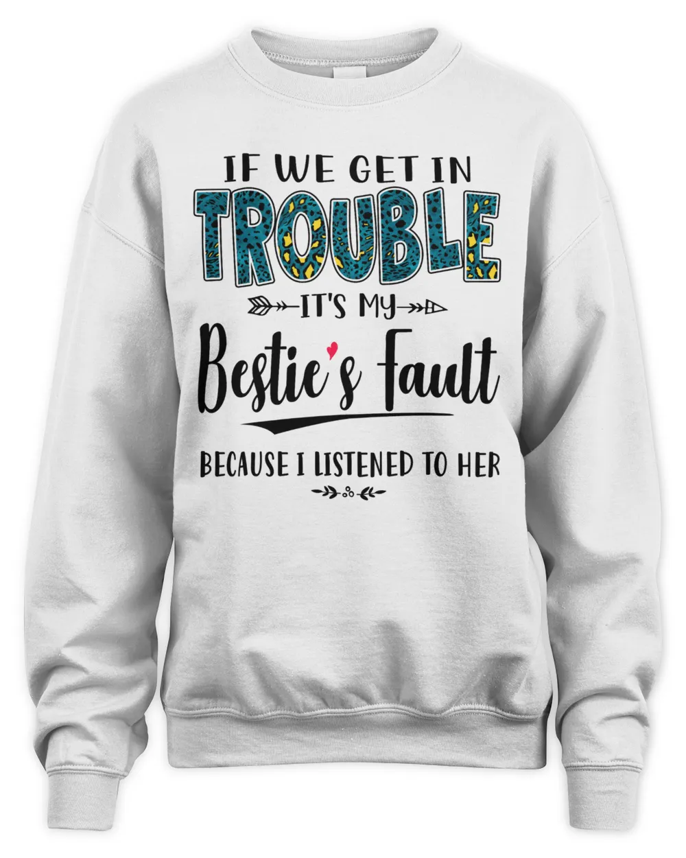 If we get in trouble it's my bestie's fault blue-leopard Unisex Sweatshirt white s