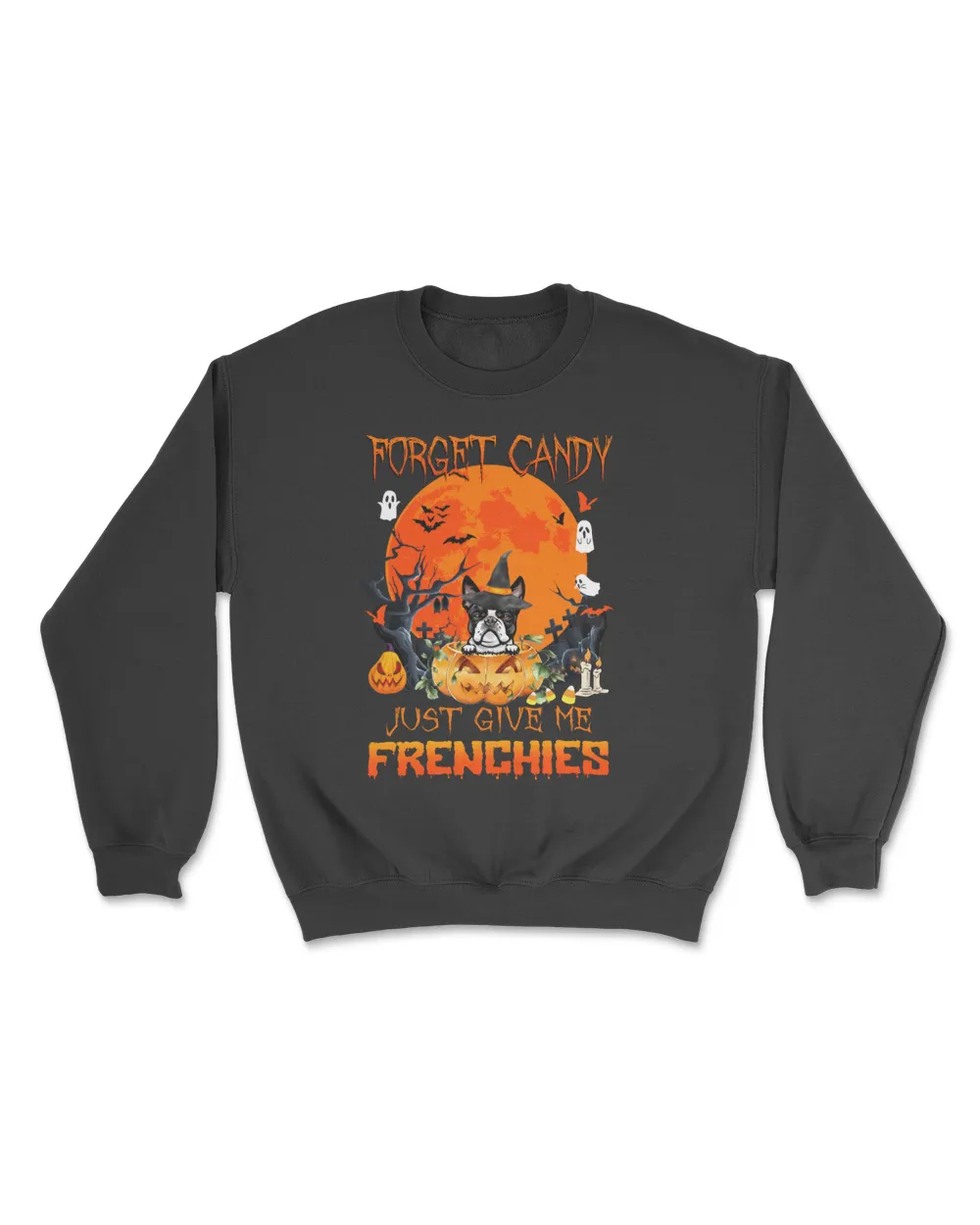 Forget Candy Just Give Me Frenchies Pumpkin Halloween T-Shirt