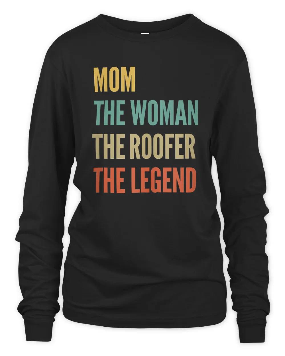 Womens The Mom The Woman The Roofer The Legend T-Shirt