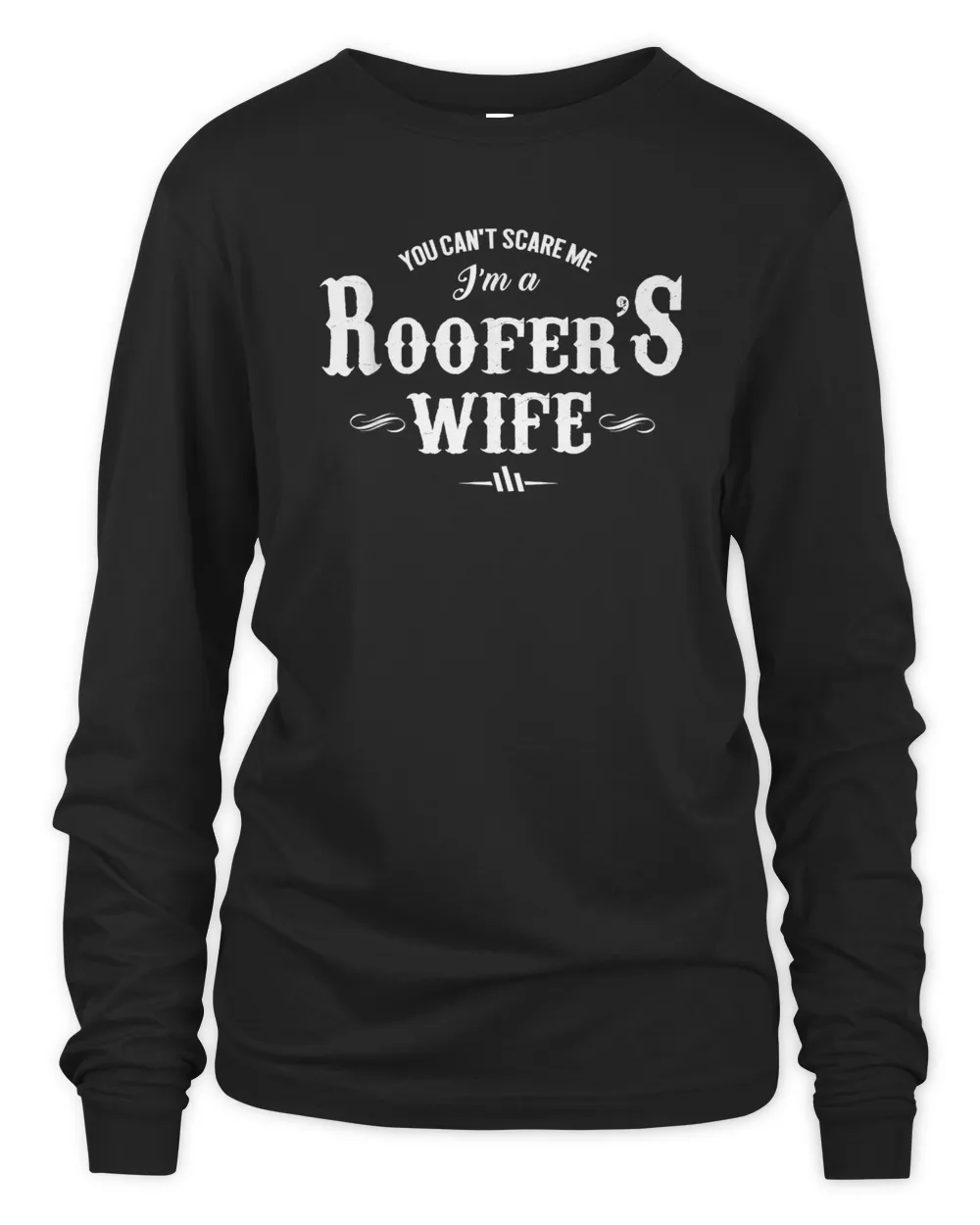 You can't scare me i'm a Roofer's wife super cute funny T-Shirt