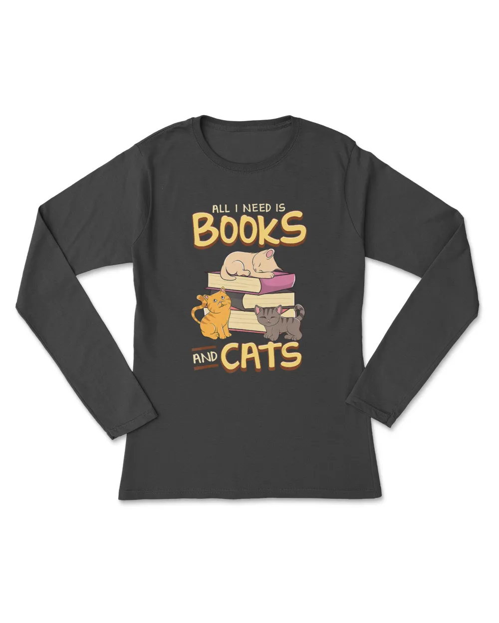 All I Need Is Books And Cats Adorable Book Obsessed Cat Mom