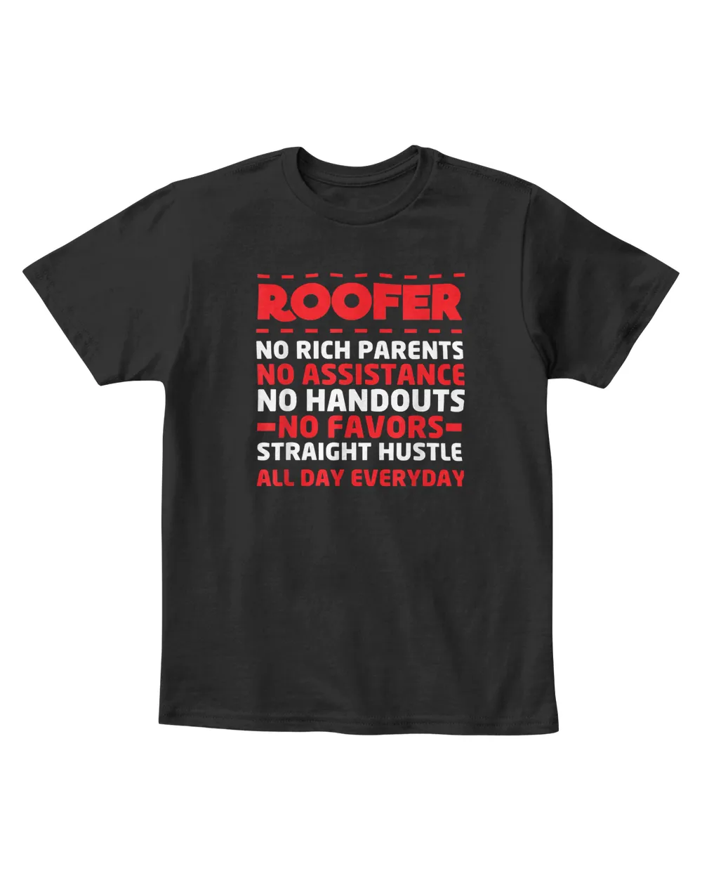 Roofer Straight Hustle All Day Everyday Roofing JT T-Shirt