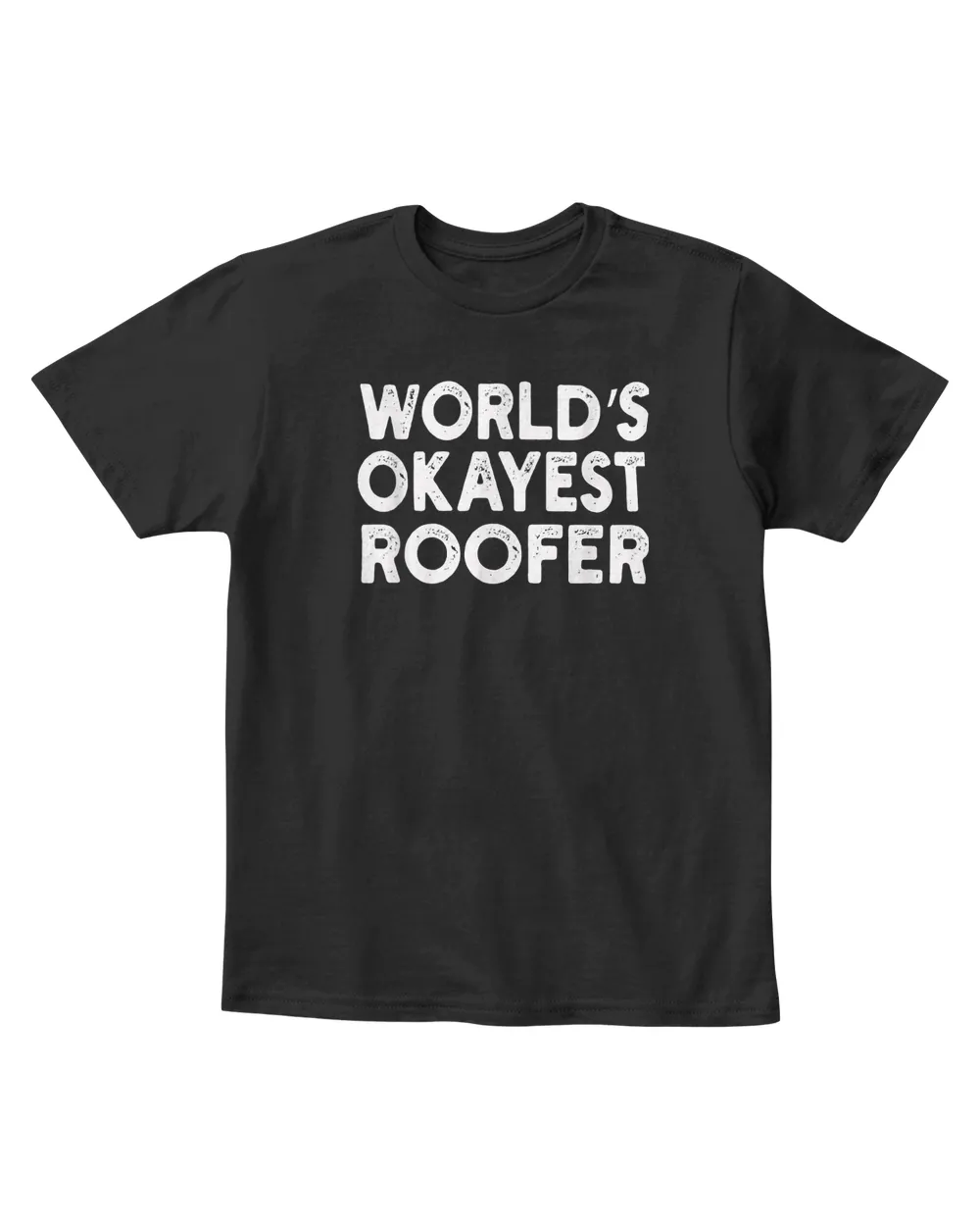 World's Okayest Roofer T-shirt  Roofer Tee T-Shirt