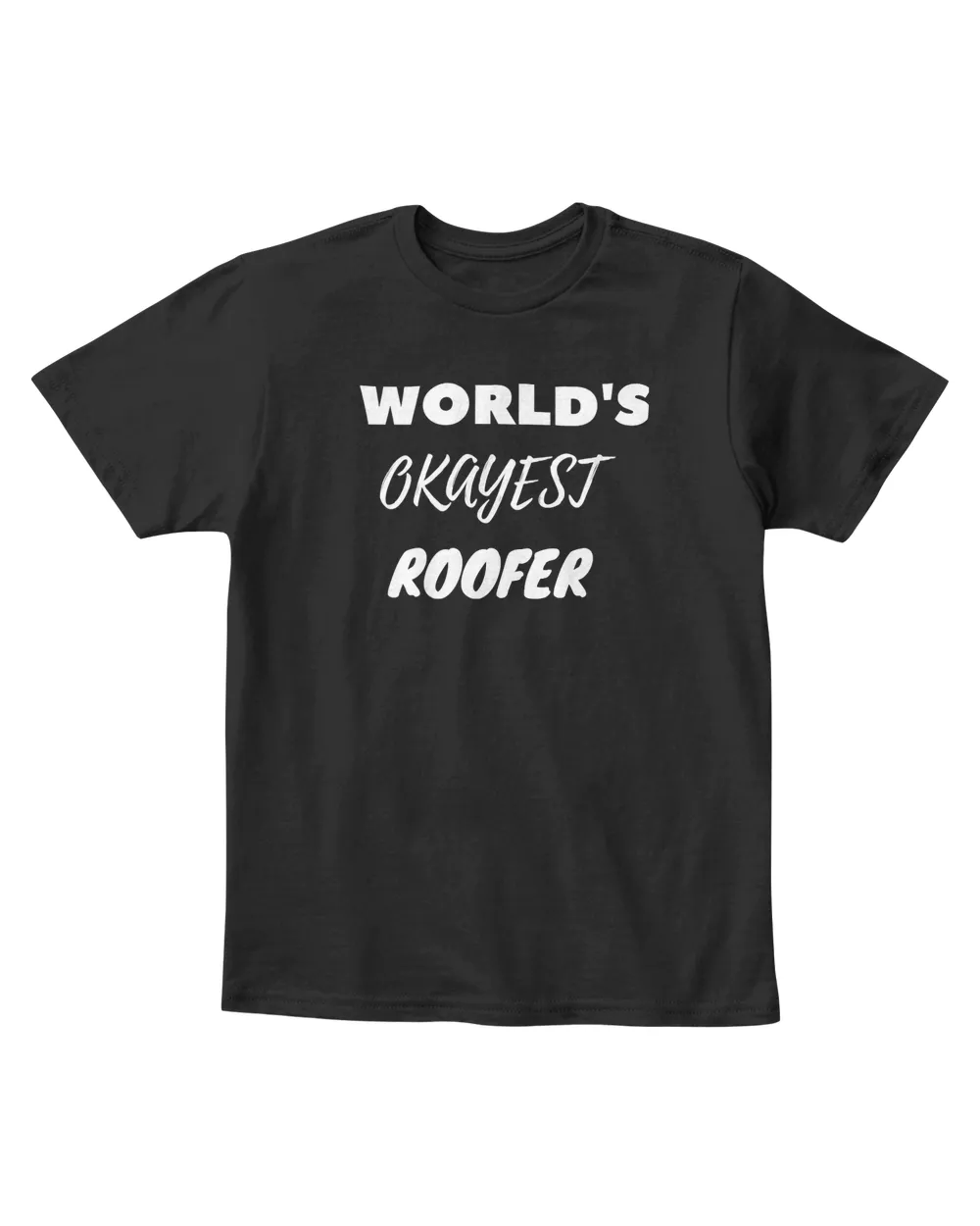 World's Okayest Roofer T-Shirt