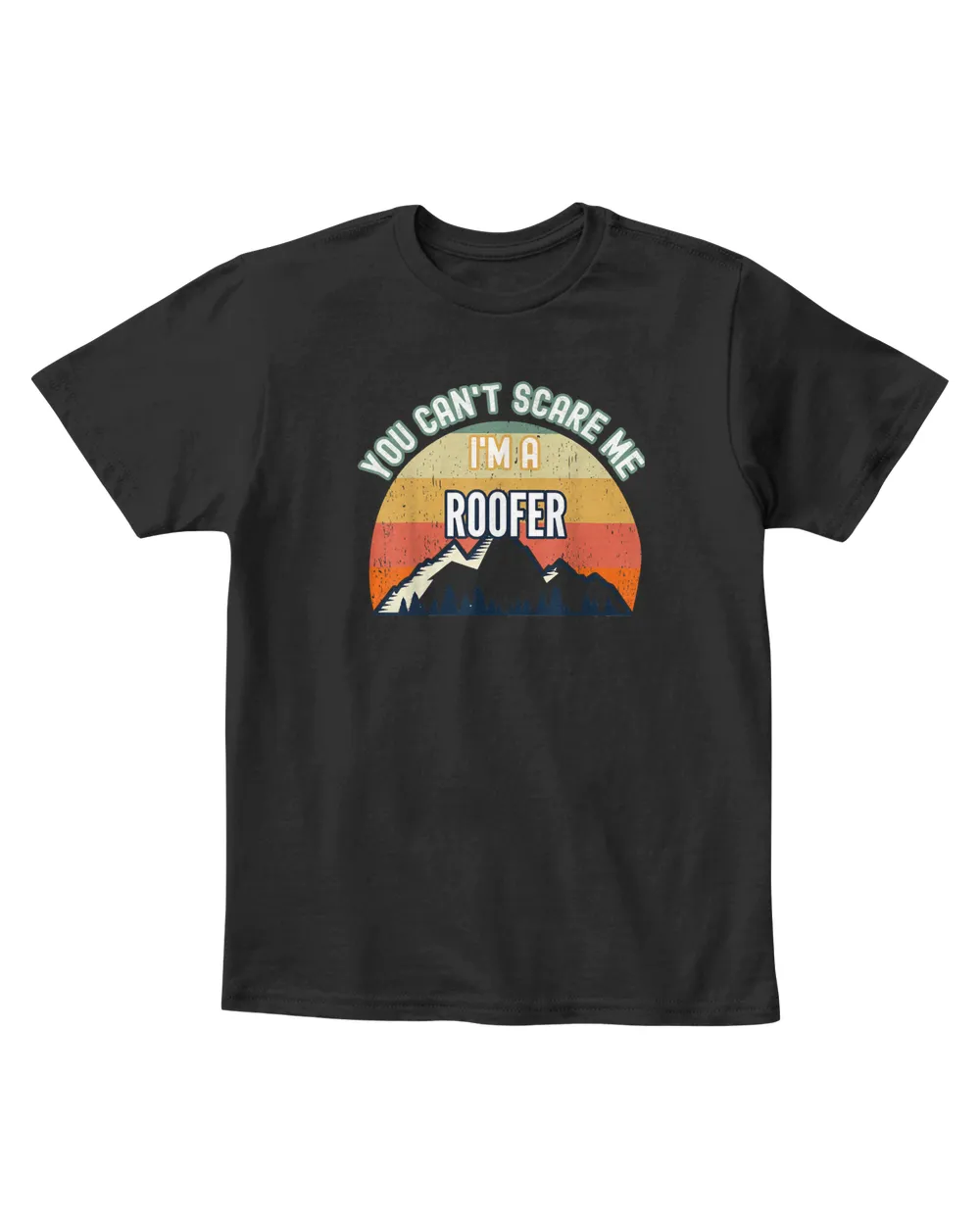 You Can't Scare Me I'm A Roofer Funny Gift T-Shirt