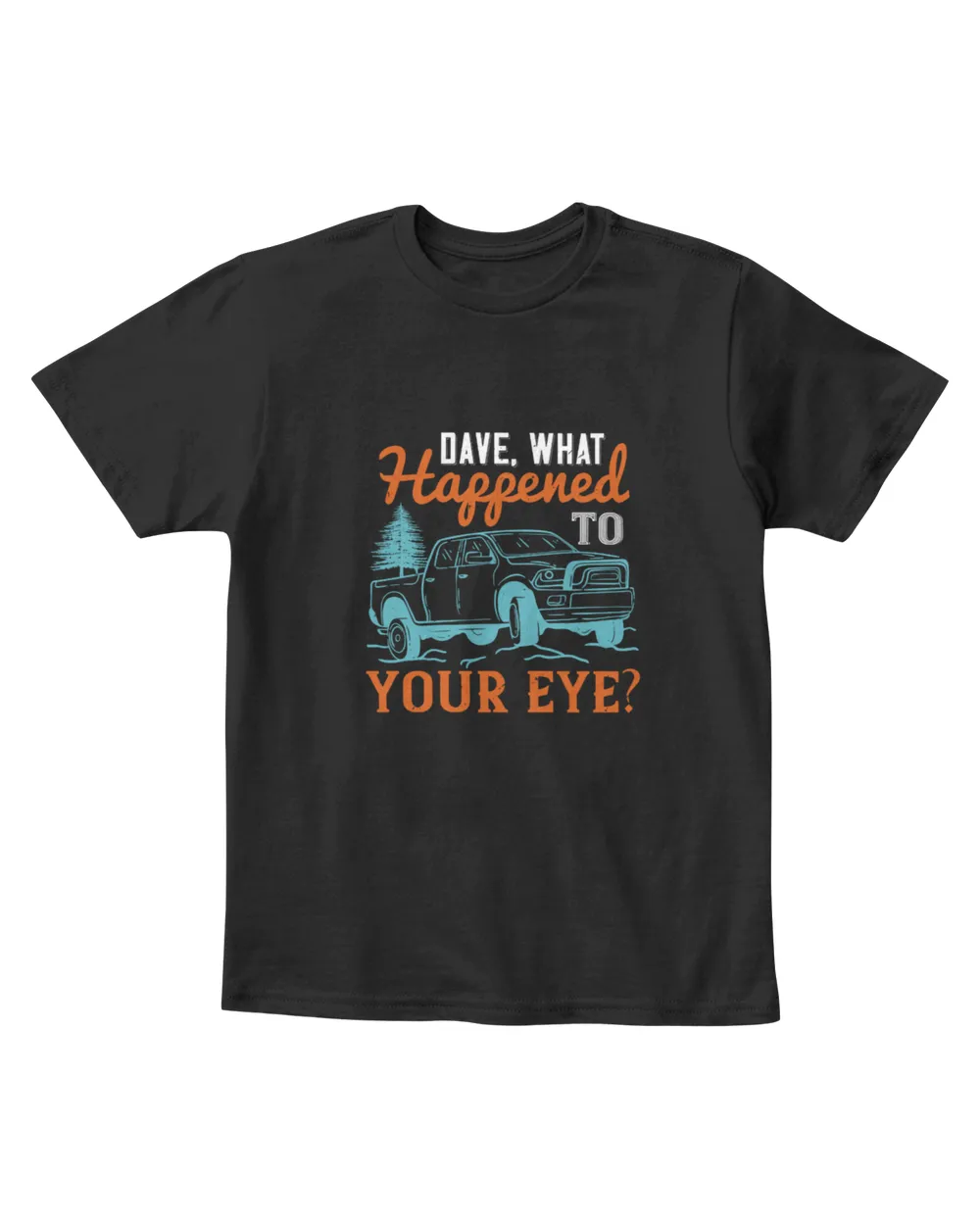 Dave What Happened To Your Eye Hot Rod T-Shirt