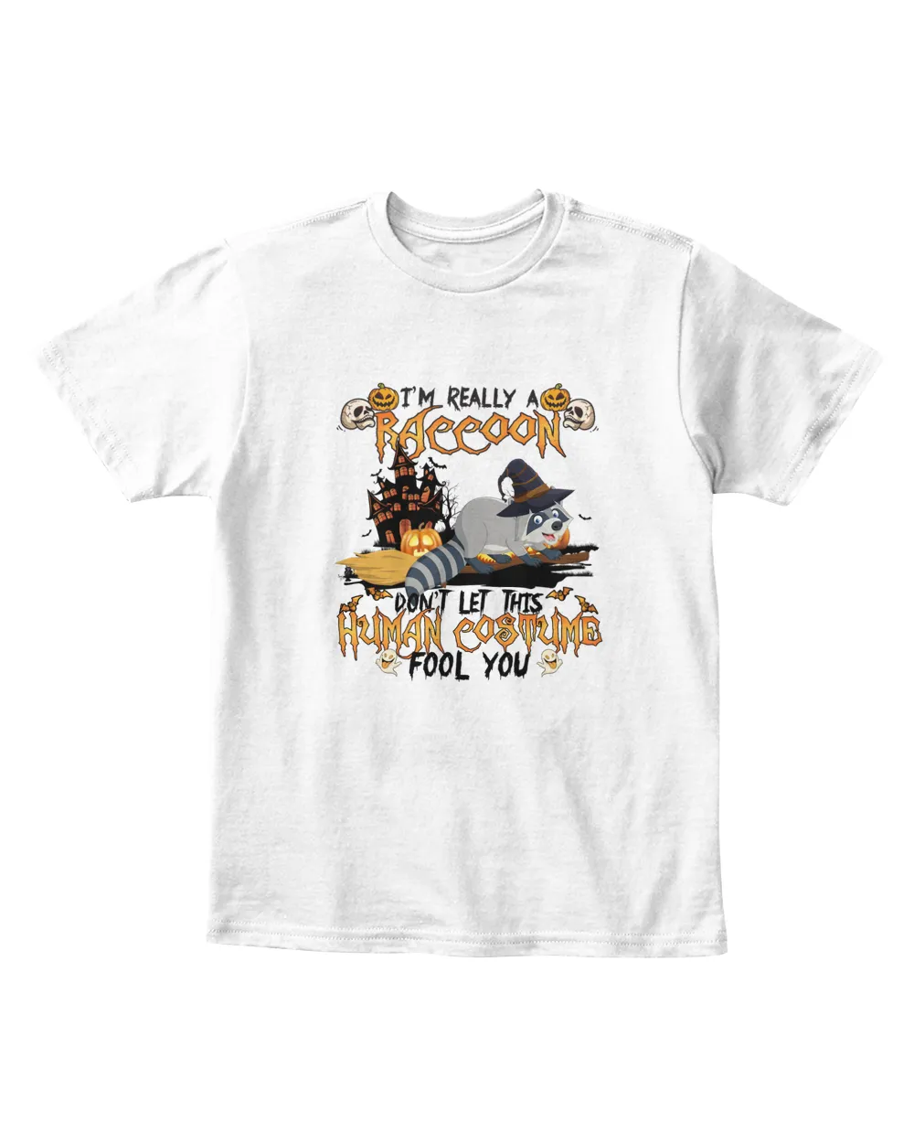 I'm Really A Raccoon Don't Let This Human Costume Fool You Halloween Saying Shirt