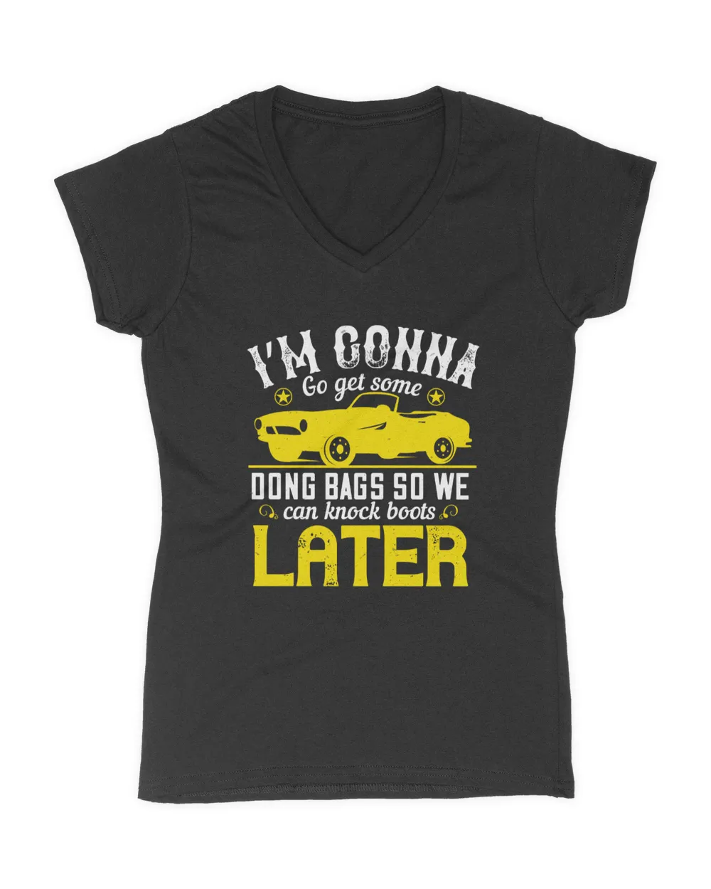 I’m Gonna Go Get Some Dong Bags So We Can Knock Boots Later Hot Rod T-Shirt