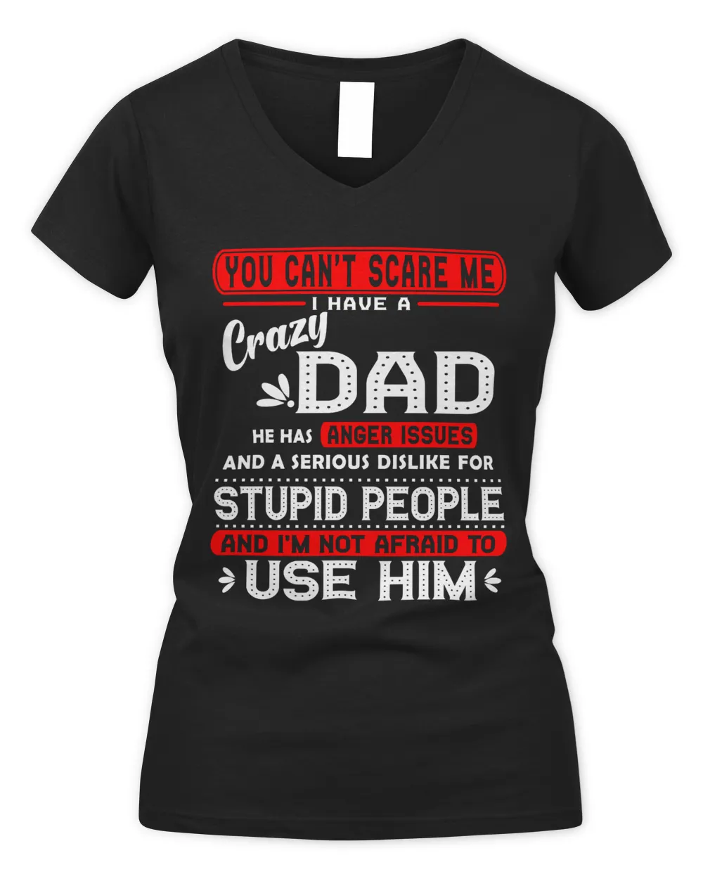 You can't scare me I have a crazy Dad