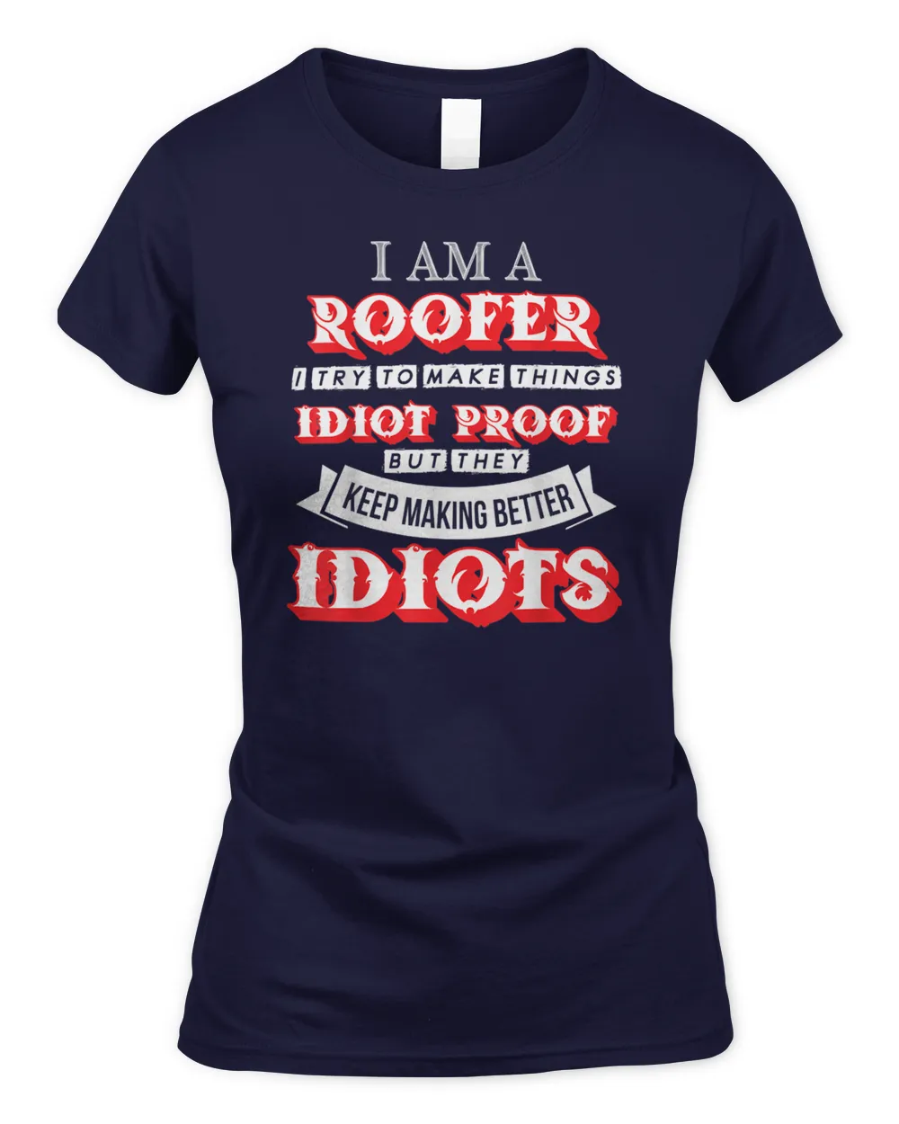 Roofer & Construction Honest Working American Idiotproof T-Shirt