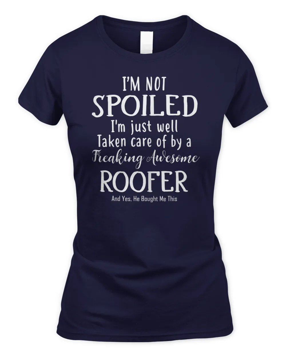 Womens Taken Care Of By A Freaking Awesome Roofer T-Shirt