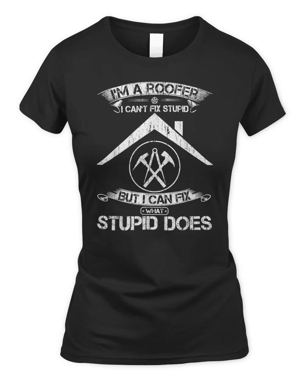 Vintage I Am A Roofer I Can Fix What Stupid Does Funny Gift T-Shirt