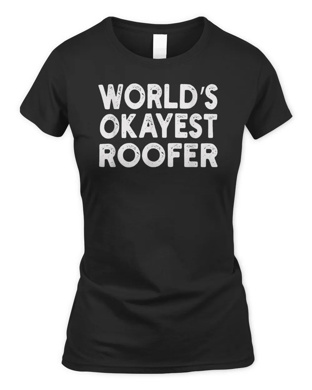 World's Okayest Roofer T-shirt  Roofer Tee T-Shirt