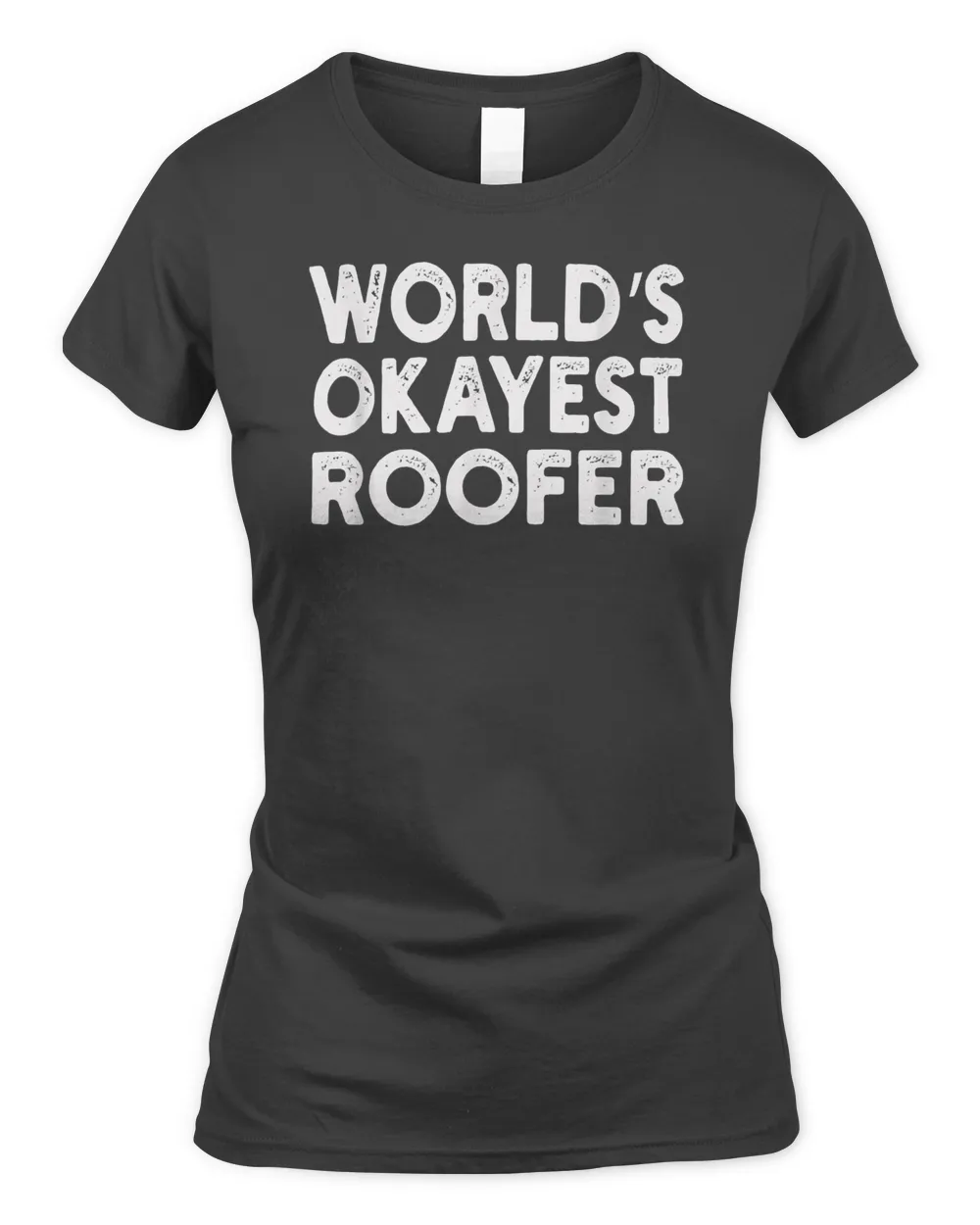 World's Okayest Roofer T-shirt  Roofer Tee T-Shirt