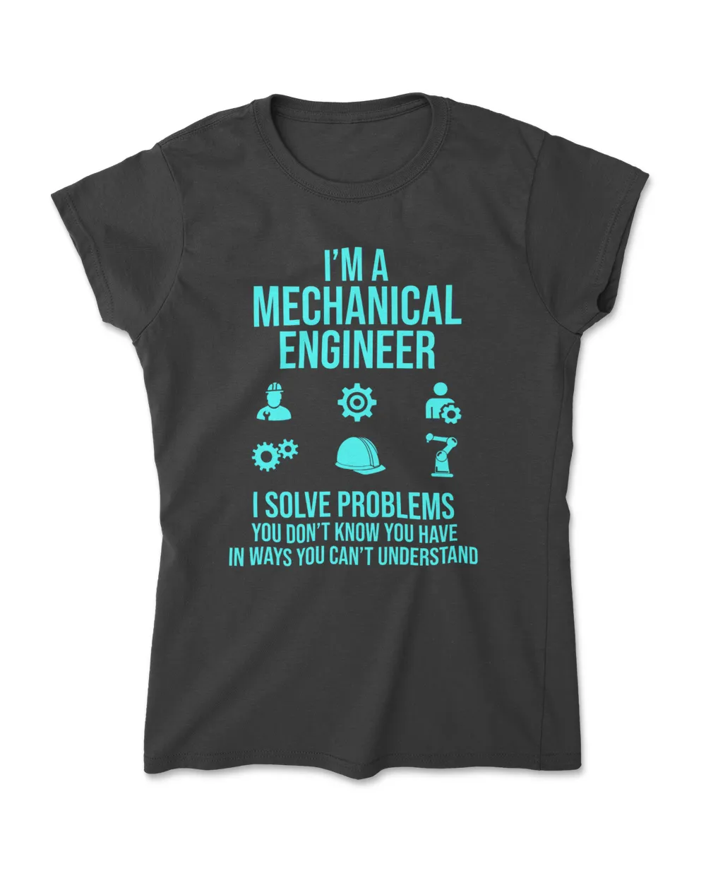 I'm A Mechanical Engineer I Solve Problems GG
