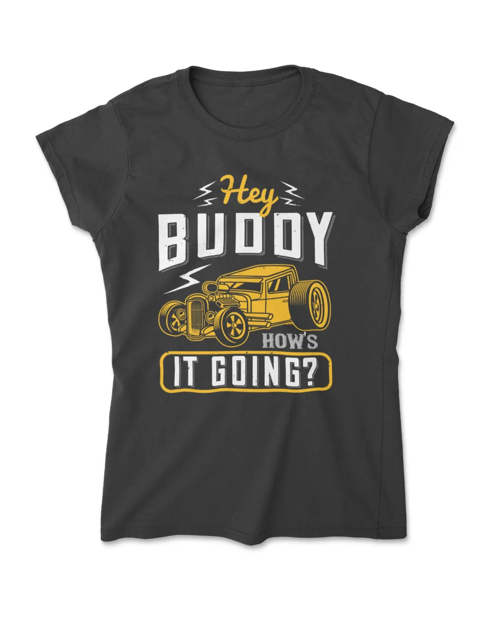 Hey Buddy How's It Going Hot Rod T-Shirt