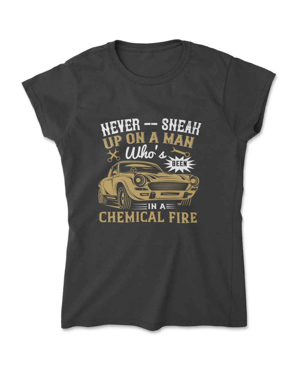 Never Sneak Up On A Man Who's Been In A Chemical Fire Hot Rod T-Shirt