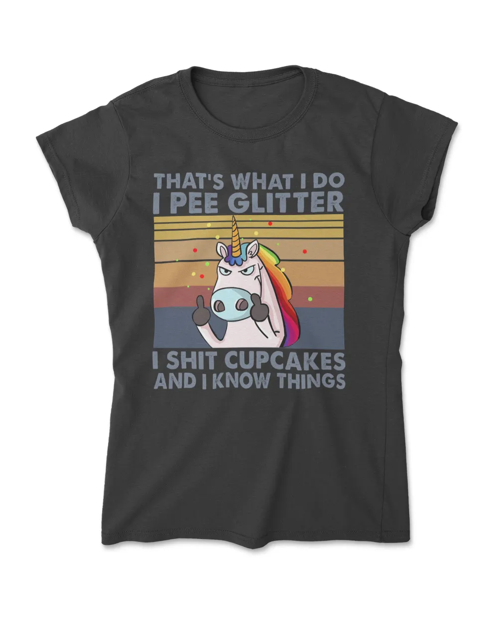 That's What I Do I Pee Glitter I Shit Cupcakes And I Know Things Unicorn Vintage