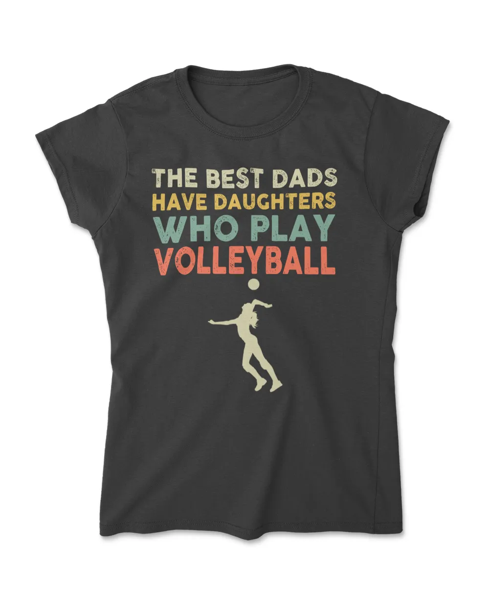 The Best Dads Have Daughters Who Play Volleyball Vintage