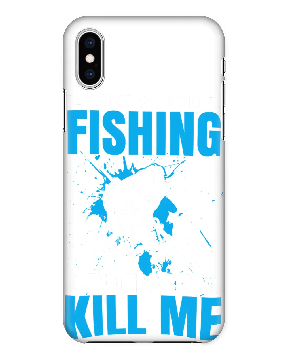 Fishing A day without probably kill meTrendy240 fisher