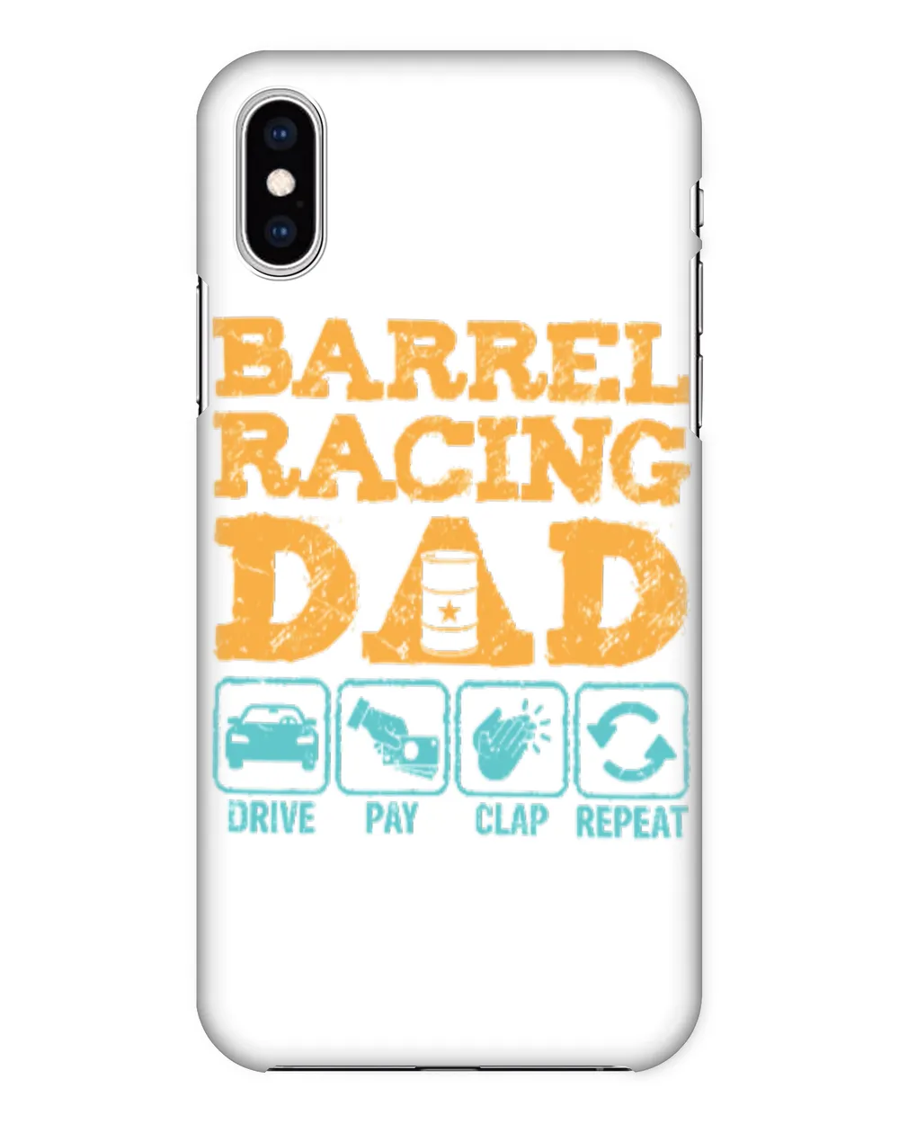Horse Barrel Racing Dad Drive Pay Clap Repeat horseman cattle