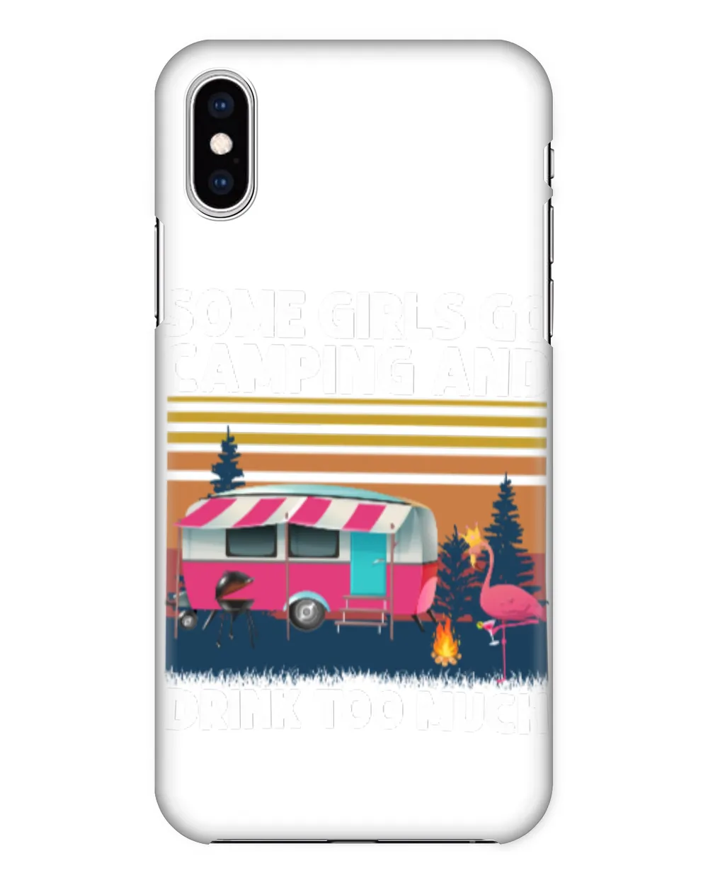 Camping Vintage Retro Some Girls GoAnd Drink Too Much Its Me Im Some Girls Funny Campin camper