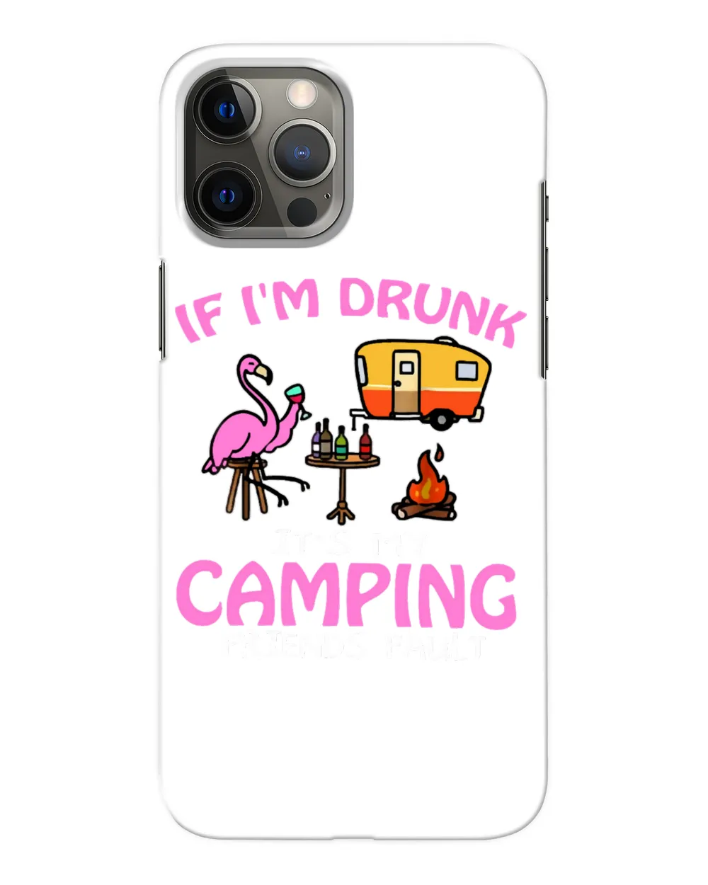 Camping If Im Drunk It s MyFriends Fault Funnycamper