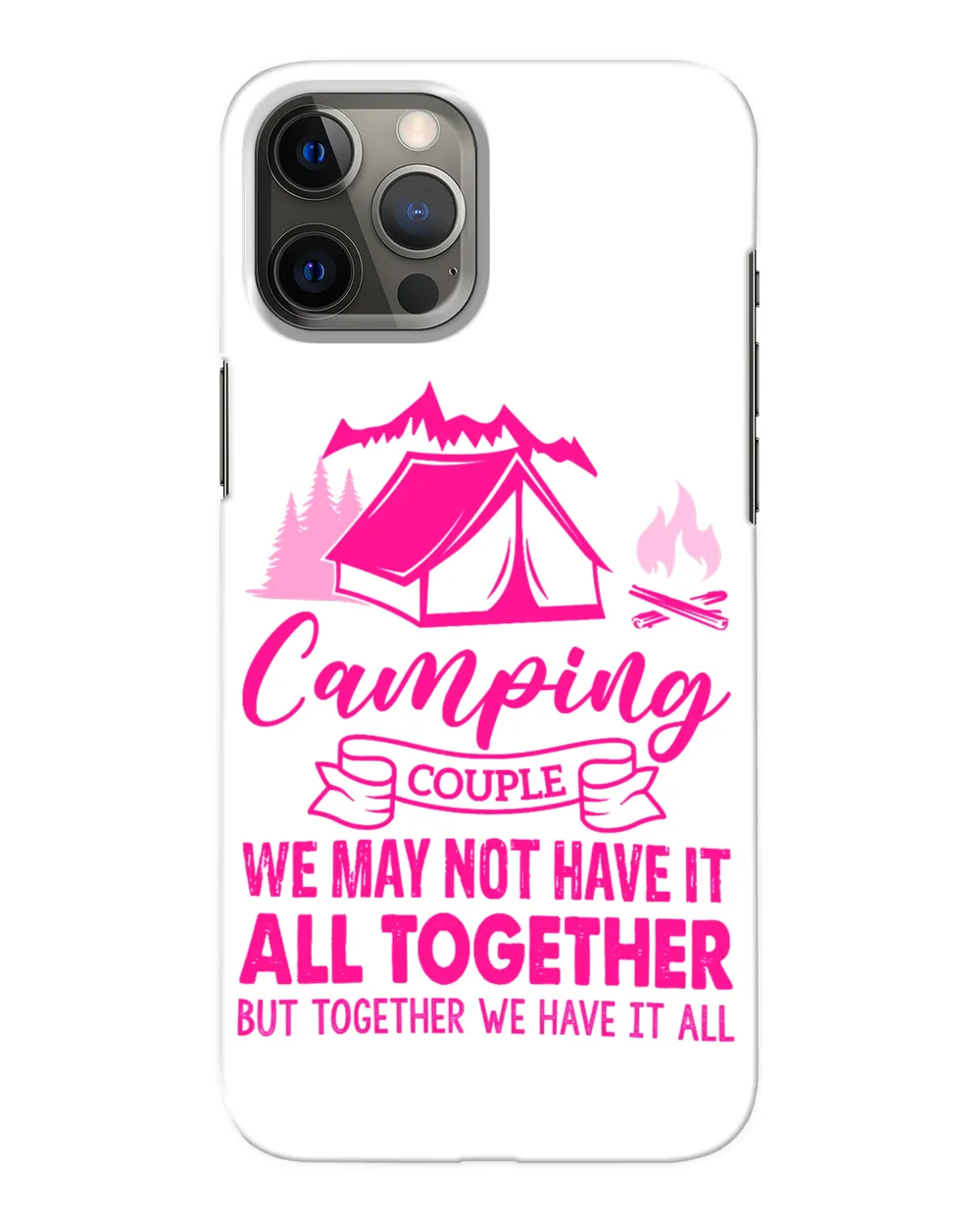 CampingCouple We May Not Have It All Together But Together We Have It All magcamper