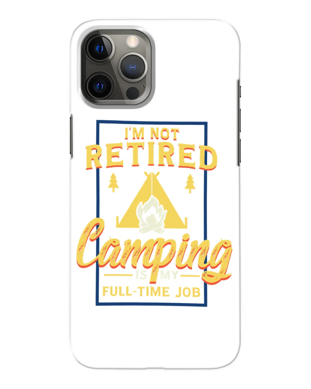 Camping Im Not RetiredIs My FullTime Job productCampercamper