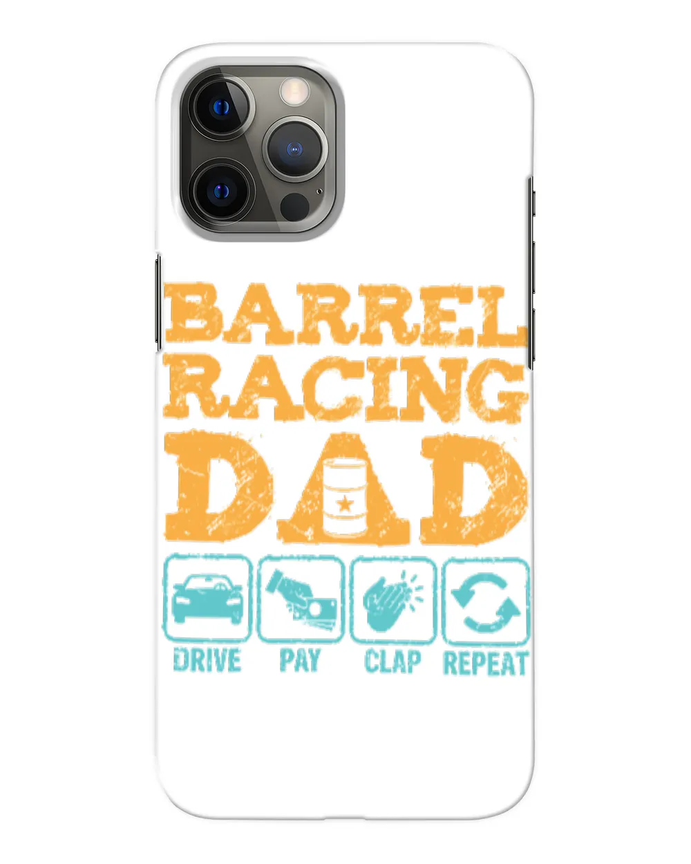 Horse Barrel Racing Dad Drive Pay Clap Repeat horseman cattle