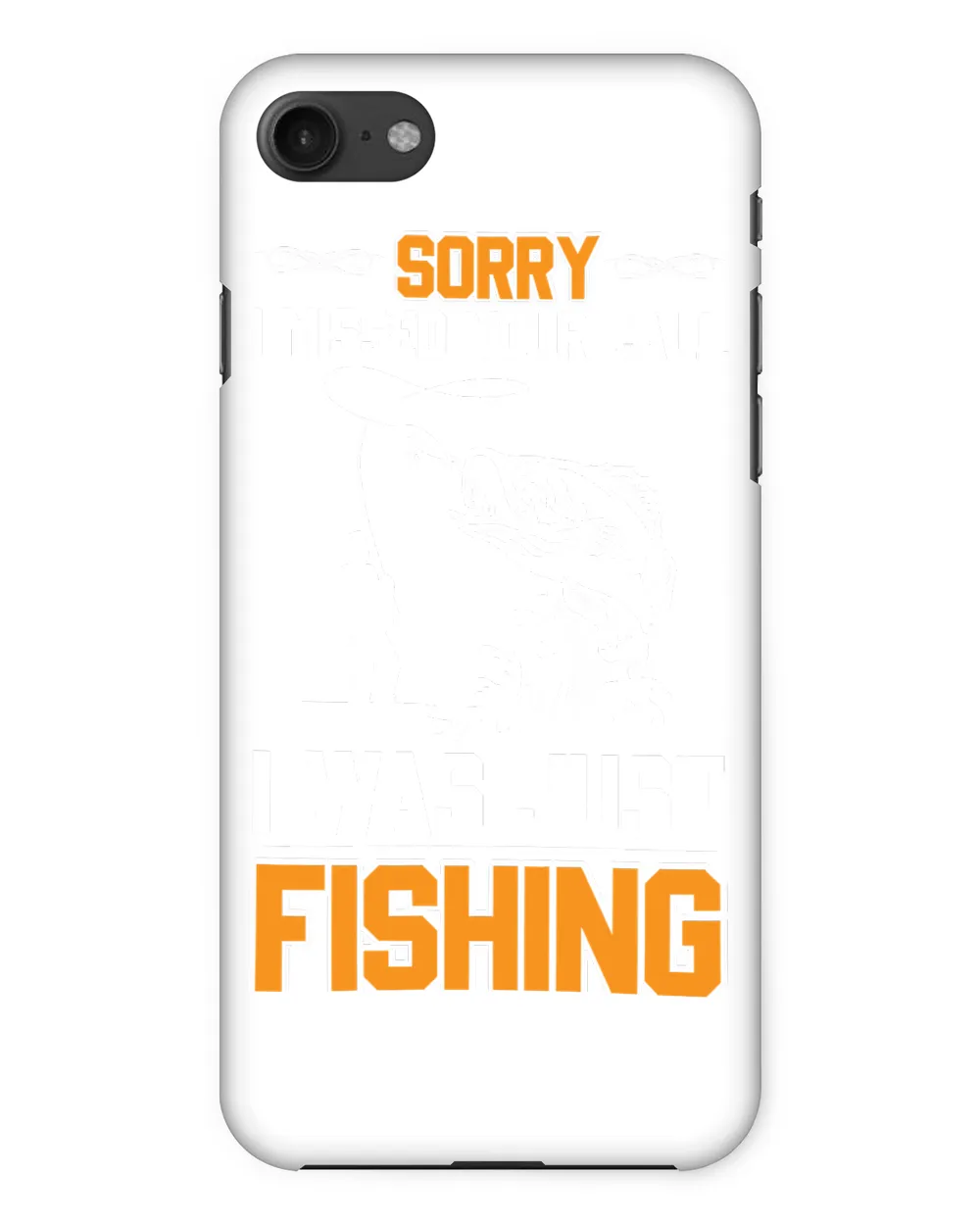 Fishing Sorry I Missed Your Call I was just Trendy239 fisher
