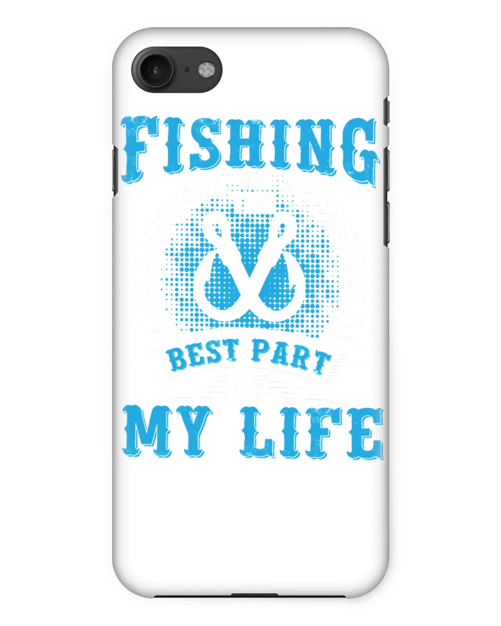 Fishing Is The Best Part Of My Life 232 fisher
