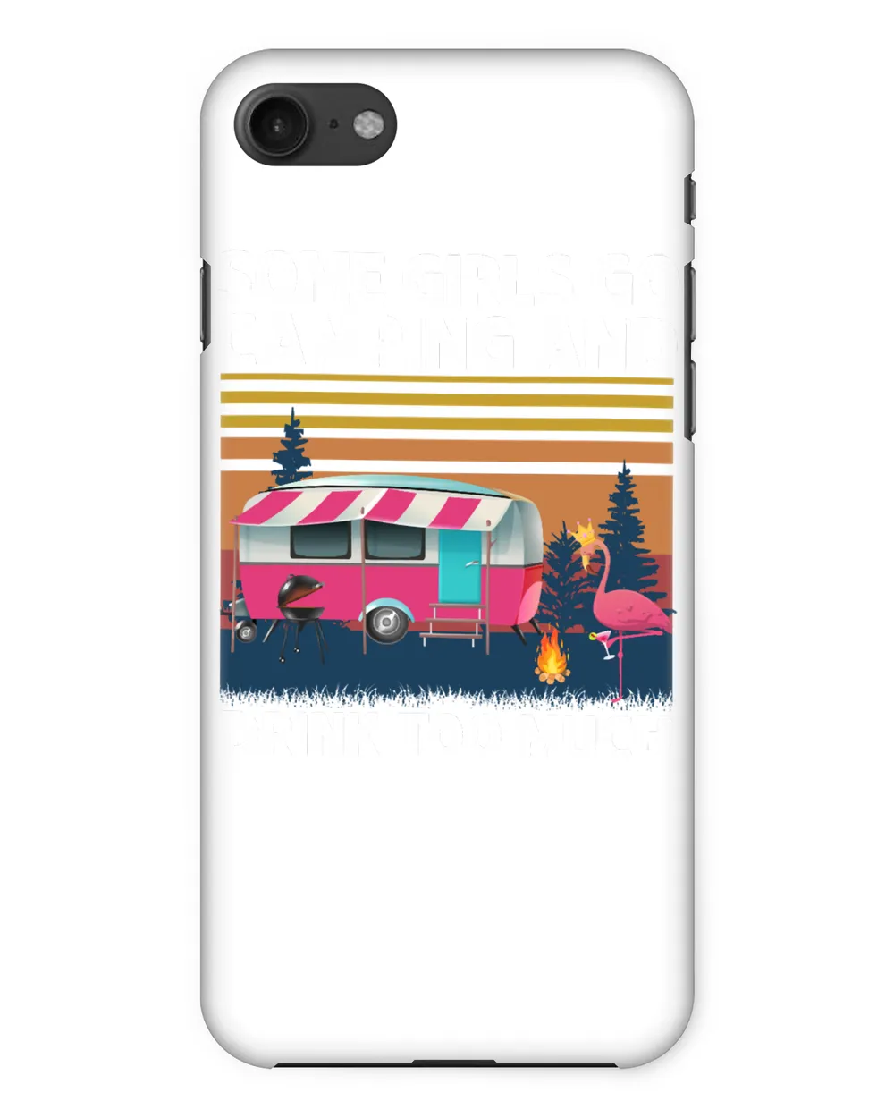 Camping Vintage Retro Some Girls GoAnd Drink Too Much Its Me Im Some Girls Funny Campin camper