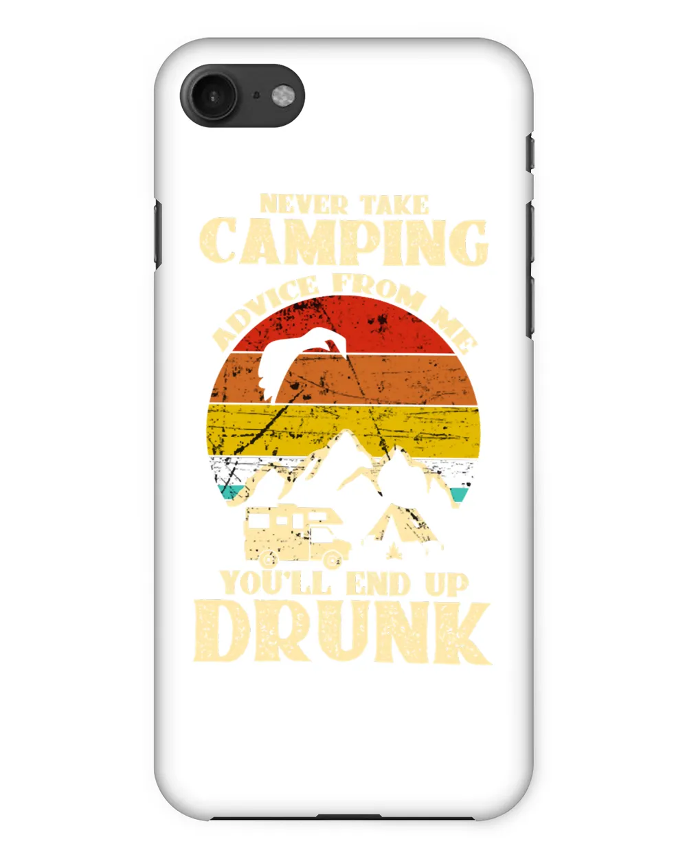 Camping Never takeadvice from me end up drunk vintage camper